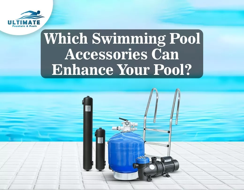 Which Swimming Pool Accessories Can Enhance Your Pool?
